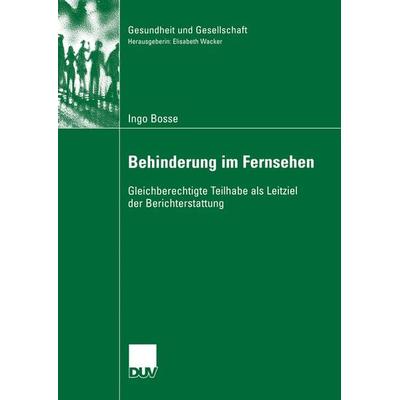 Behinderung im Fernsehen, Taschenbuch von Ingo Bosse, Deutscher Universitätsverlag, 978-3-8350-6032-6