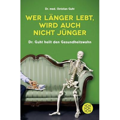 Wer länger lebt, wird auch nicht jünger, Taschenbuch von Christian Guht, Fischer Taschenbuch Verlag