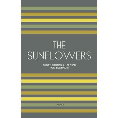 The Sunflowers, Taschenbuch von Artici Bilingual Books, Artici Bilingual Books