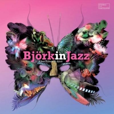 Björk In Jazz - A Jazz Tribute To Björk - Various, Vinyl