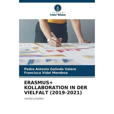 Erasmus+ Kollaboration in der Vielfalt (2019-2021), Taschenbuch von Pedro Antonio Galindo Valero,Francisca Vidal Mendoza, Verlag Unser Wissen,