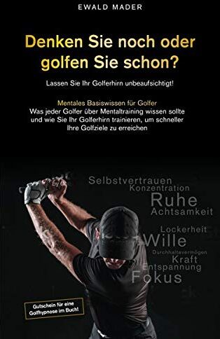 Ewald Mader - Denken Sie noch oder golfen Sie schon: Lassen Sie Ihr Golferhirn unbeaufsichtigt! - Preis vom 01.10.2026 17:08:56 h