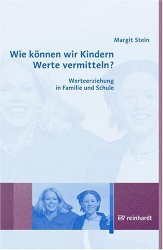 Margit Stein - Wie können wir Kindern Werte vermitteln?: Werteerziehung in Familie und Schule - Preis vom 09.10.2026 07:28:09 h