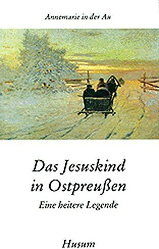 Au, Annemarie in der - Das Jesuskind in Ostpreußen. Eine heitere Legende (Husum-Taschenbuch) - Preis vom 30.09.2026 09:01:18 h