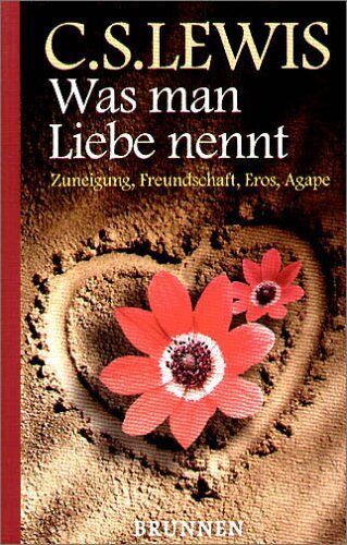 Lewis, Clive Staples - Was man Liebe nennt. Zuneigung, Freundschaft, Eros, Agape. - Preis vom 16.10.2026 11:41:07 h
