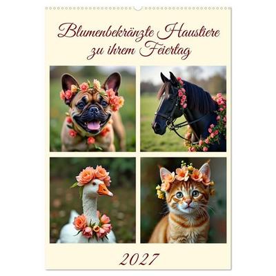 Blumenbekränzte Haustiere zu ihrem Feiertag (Wandkalender 2027 DIN A2 hoch), CALVENDO Monatskalender