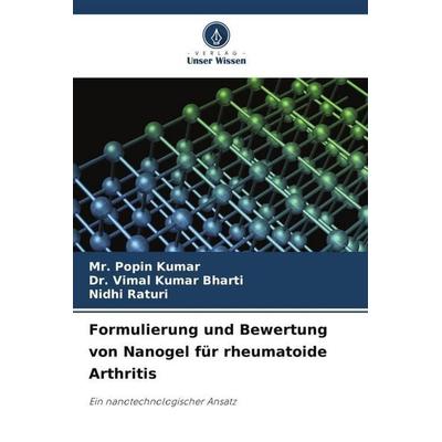 Formulierung und Bewertung von Nanogel für rheumatoide Arthritis, Taschenbuch von Popin Kumar,Vimal Kumar Bharti,Nidhi Raturi, Verlag Unser Wissen,