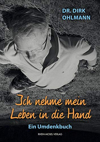Ohlmann, Dr. Dirk - Ich nehme mein Leben in die Hand: Ein Umdenkbuch - Preis vom 01.10.2026 17:08:56 h