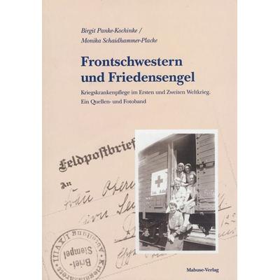 Frontschwestern und Friedensengel, Paperback von Birgit Panke-Kochinke,Monika Schaidhammer-Placke, Mabuse, 978-3-933050-91-5