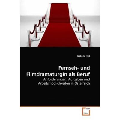 Hirt, I: Fernseh- und FilmdramaturgIn als Beruf, Taschenbuch von Isabella Hirt, VDM, 978-3-639-22161-9