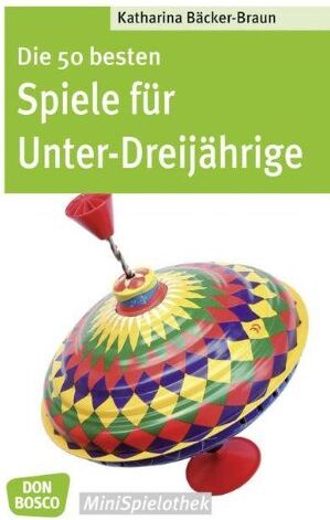 Katharina Bäcker-Braun - Die 50 besten Spiele für Unter-Dreijährige - Spiele für Krippenkinder - Preis vom 09.10.2026 07:28:09 h