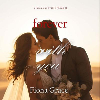 Forever With You (Always Ashville—Book 2) - Fiona Grace, Audio, 9798341585096