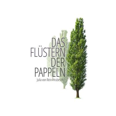 Das Flüstern der Pappeln, Taschenbuch von Julia Rein-Hrubesch, Twentysix, 978-3-7407-5131-9