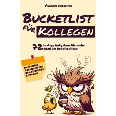 Bucket-List für Kollegen, Taschenbuch von Patrick Drescher, LS Unlimited, 978-94-037-7906-5