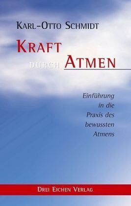 Karl-Otto Schmidt - Kraft durch Atmen: Einführung in die Praxis des bewussten Atems - Preis vom 14.10.2026 23:07:16 h