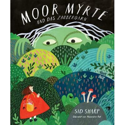 Moor Myrte und das Zaubergarn, Gebundene Ausgabe von Sid Sharp, NordSüd Verlag, 978-3-314-10725-2