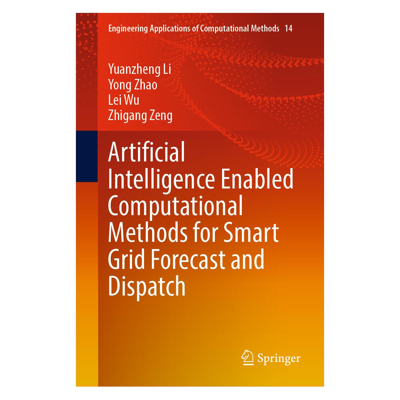 Springer Artificial Intelligence Enabled Computational Methods for Smart Grid Forecast and Dispatch (Englisch, Hardcover, Lei Wu, Yong Zhao, Yuanzheng Li, Zhigang Zeng) (63671727)