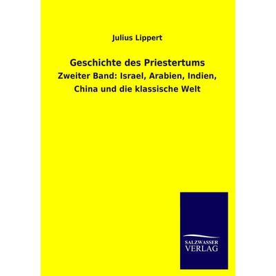 Geschichte des Priestertums, Taschenbuch von Julius Lippert, Salzwasser, 978-3-8460-1894-1