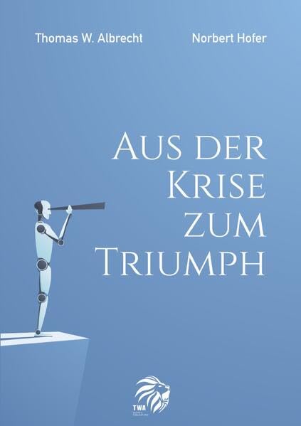 Albrecht, Thomas W. - Aus der Krise zum Triumph: Inspirierende Wege und praktische Anleitungen zur Bewältigung großer persönlicher Herausforderungen - Preis vom 30.09.2026 22:30:23 h