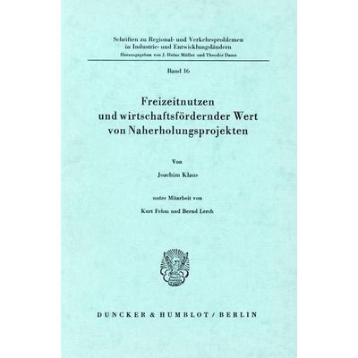 Freizeitnutzen und wirtschaftsfördernder Wert von Naherholungsprojekten., Taschenbuch von Joachim Klaus, Duncker & Humblot, 978-3-428-03373-7