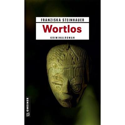 Wortlos, Taschenbuch von Franziska Steinhauer, Gmeiner-Verlag, 978-3-8392-1026-0