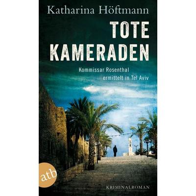 Tote Kameraden, Taschenbuch von Katharina Höftmann, Aufbau TB, 978-3-7466-3170-7