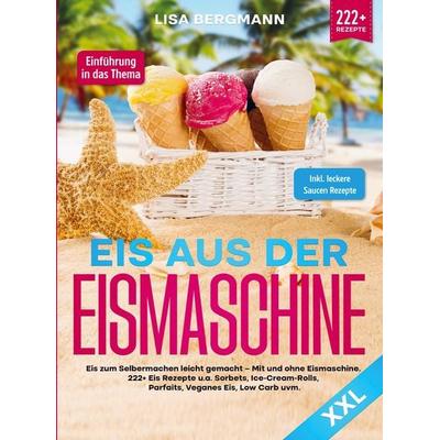 Eis aus der Eismaschine XXL, Taschenbuch von Lisa Bergmann, Bookmundo, 978-94-037-1814-9