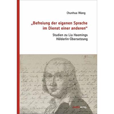 „Befreiung der eigenen Sprache im Dienst einer anderen“, Taschenbuch von Chunhua Wang, Projekt, 978-3-89733-627-8