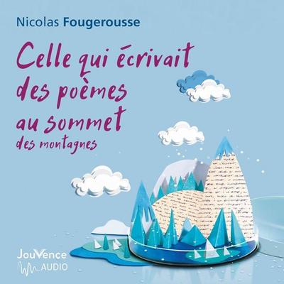 Celle qui écrivait des poèmes au sommet des montagnes - Nicolas Fougerousse, Audio, 9782889701810