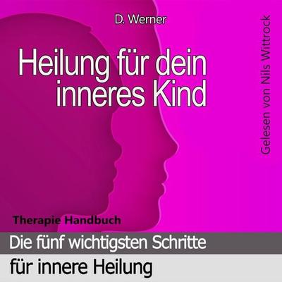 Heilung für dein inneres Kind - D. Werner, Audio, 9783989119321