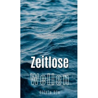 Zeitlose Wellen, Gebundene Ausgabe von Olivia Oja, Swan Charm Publishing
