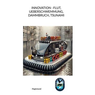 Innovation - Flut, Ueberschwemmung, Dammbruch, Tsunami, Taschenbuch von Raginmund, BoD – Books on Demand, 978-3-8482-5943-4