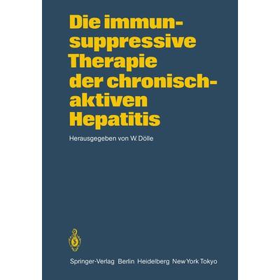 Die immunsuppressive Therapie der chronisch-aktiven Hepatitis, Taschenbuch von , Springer Berlin, 978-3-540-13437-4