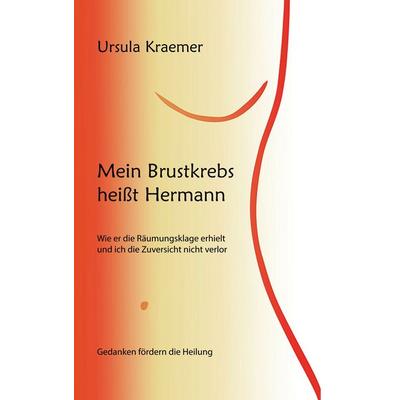 Mein Brustkrebs heißt Hermann, Taschenbuch von Ursula Kraemer, BoD – Books on Demand, 978-3-7481-9305-0