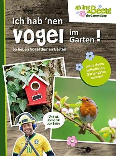 Claus Scholz - Ich hab 'nen Vogel im Garten! ab ins Beet! die Garten-Soap: So lieben Vögel deinen Garten - Preis vom 30.09.2026 09:01:18 h