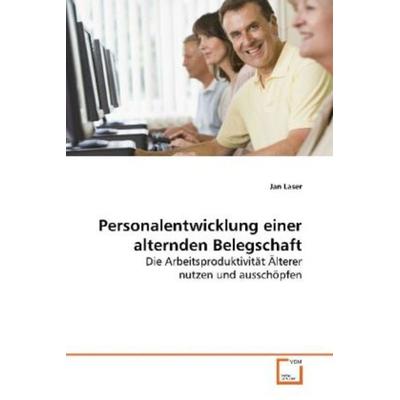 Laser, J: Personalentwicklung einer alternden Belegschaft, Taschenbuch von Jan Laser, VDM, 978-3-639-17753-4