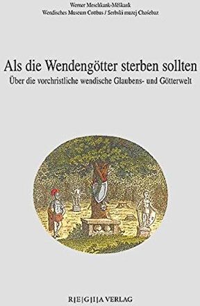 Werner Meschkank - Als die Wendengötter sterben sollten: Über die vorchristliche wendische Glaubens- und Götterwelt - Preis vom 30.09.2026 09:01:18 h