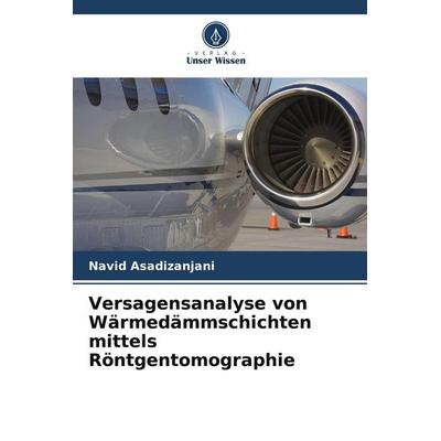 Versagensanalyse von Wärmedämmschichten mittels Röntgentomographie, Taschenbuch von Navid Asadizanjani, Verlag Unser Wissen, 978-620-8-50144-0