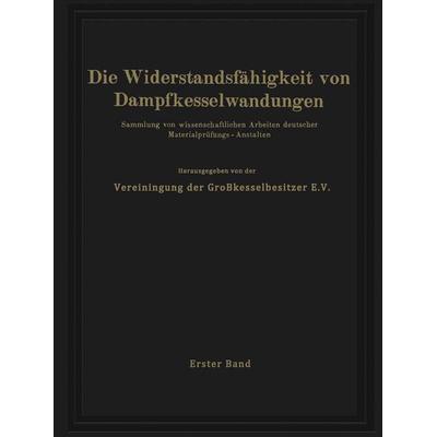 Die Widerstandsfähigkeit von Dampfkesselwandungen, Taschenbuch von NA Vereinigung der Grosskesselbesitzer E.V., Springer Berlin, 978-3-642-90609-1