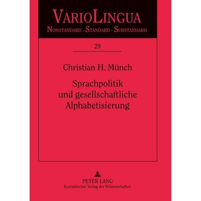 Sprachpolitik und gesellschaftliche Alphabetisierung, Taschenbuch von Christian Münch, Peter Lang GmbH, Internationaler Verlag der Wissenschaften,