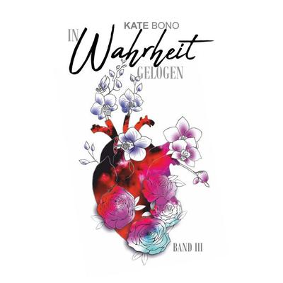 In Wahrheit gelogen, Taschenbuch von Kate Bono, BoD – Books on Demand, 978-3-7519-0126-0