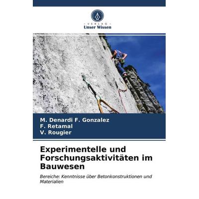 Experimentelle und Forschungsaktivitäten im Bauwesen, Taschenbuch von M. Denardi F. Gonzalez,F. Retamal,V. Rougier, Verlag Unser Wissen,