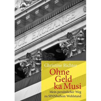 Ohne Geld ka Musi, Gebundene Ausgabe von Christine Richter, BoD – Books on Demand, 978-3-8482-3064-8
