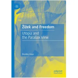 Zizek and Freedom, Fachbücher von Bradley Kaye