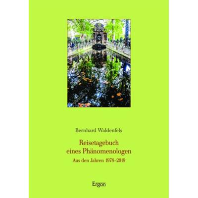 Reisetagebuch eines Phänomenologen, Gebundene Ausgabe von Bernhard Waldenfels, Ergon, 978-3-95650-769-4
