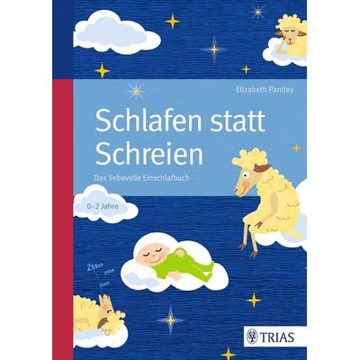Schlafen statt Schreien, Taschenbuch von Elizabeth Pantley, TRIAS