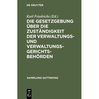 Die Gesetzgebung über die Zuständigkeit der Verwaltungs- und Verwaltungsgerichtsbehörden, Gebundene Ausgabe von , De Gruyter, 978-3-11-103312-9