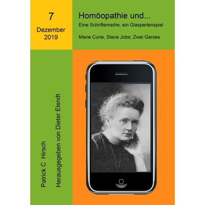 Homöopathie und... Eine Schriftenreihe, ein Glasperlenspiel, Taschenbuch von Patrick C. Hirsch, BoD – Books on Demand, 978-3-7504-2443-2