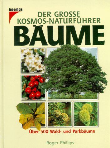 Roger Phillips - Der große Kosmos- Naturführer Bäume. Über 500 Wald- und Parkbäume - Preis vom 17.10.2026 19:25:27 h