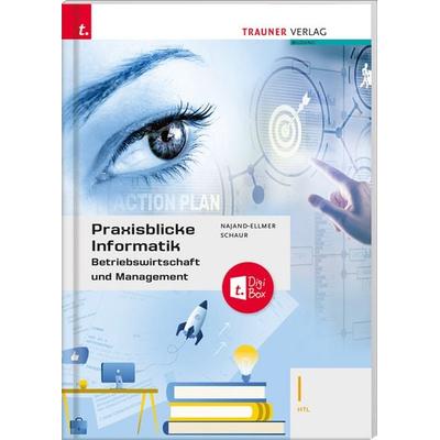 Praxisblicke Informatik – Betriebswirtschaft und Management I HTL + TRAUNER-DigiBox, Taschenbuch von Monika Najand-Ellmer,Erwin Schaur, Trauner,